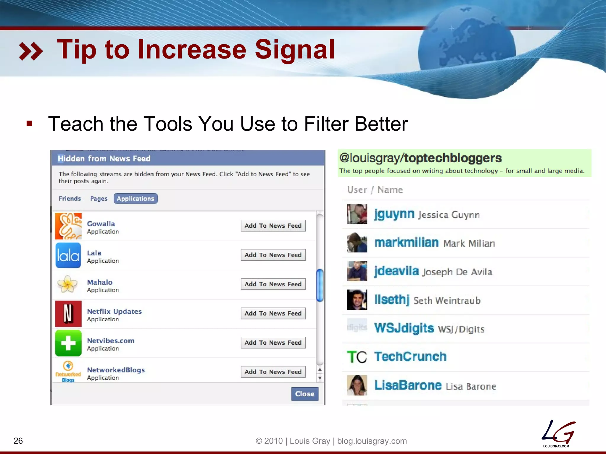 Tip to Increase Signal Teach the Tools You Use to Filter Better © 2010 | Louis Gray | blog.louisgray.com 