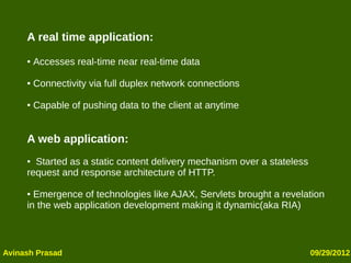 A real time application:
     ●   Accesses real-time near real-time data

     ●   Connectivity via full duplex network co...