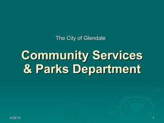 Community Services & Parks Department The City of Glendale 