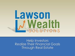 Help Investors
Realize Their Financial Goals
Through Real Estate
 