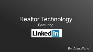 Realtor Technology
Featuring

By: Alan Wang

 