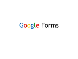 Google Forms
 