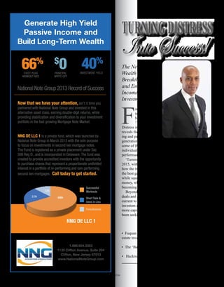 Realty411Guide.com 	 	 PAGE 26 • 2016	 	 	 Private Money411
TURNINGDISTRESS
IntoSuccess!
Continued on pg. 51
The New Book for
Wealth Building
Breakthroughs
and Enhancing
Income
Investments.
F
uquan Bilal’s
new ground-
breaking book
‘Turning
Distress into Success’
reveals the wealth build-
ing and passive income
generation secrets of
some of the nation’s leading fund managers, and how
individual investors can supercharge their investment
performance with mortgage notes.
‘Turning Distress into Success’ launched in November
2015, with fresh, actionable, transparent insights into
how the truly smart money investors and financiers enjoy
the best gains in the real estate and mortgage industry,
while squashing risk. The book details how to make more
money, while doing good, by disrupting the system, and
becoming the bank.
Beyond a manual for note investors to uncover better
deals and scale their enterprises, this work peels back the
current to the inner workings of the industry, and how all
investors can negotiate better value investments, leverage
more capital, and enjoy more of the rewards they have
been seeking, without selling out their own values.
WHAT’S INSIDE?
• Fuquan Bilal’s personal story of the leap from real
estate investor to lien-lord
• The ‘Banks’ M.O.’
• Hacking the money to scale investments >
 