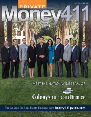 The Source for Real Estate Finance from Realty411guide.com
Money411
MEET THE NATIONWIDE TEAM OF
WINTER ISSUE 2015
MoneyMoneyMoneyMoneyMoneyMoneyMoneyMoneyMoneyMoneyMoney411MoneyMoney411Money411Money411411411411Money411Money411Money
MEET THE NATIONWIDE TEAM OFMEET THE NATIONWIDE TEAM OF
 