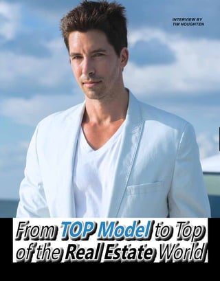 From TOP Model to Top
of the Real Estate WorldRealty411Guide.com 	 	 PAGE 84 • 2016	 	 	 reWEALTHmag.com
INTERVIEW BY
TIM HOUGHTEN
 