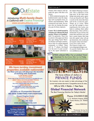 Dolf & Carter, pg. 17

Tenants often improve and up-                the Gilbert Planning Commis-
grade the space with their own               sion. This is indicative of the
money.                                       long term. In the short term,
3. With residential property, the            things look pretty grim, again,
landlord tends to pay the outgo-             if you are forced to sell. There
ings such as property taxes, in-             is word on the street that there
surance and maintenance. With                will not be a u-turn for years.
commercial real estate, the ten-             Things go in cycles. When
ants who are leasing the prop-               you get old enough to have
erty, pay for those expenses.                experienced a few cycles, you
                                             learn to embrace them rather
Carter: We’re both located in                than fear them. There will be a
Arizona; let’s discuss the local             turnaround. If you can buy real
market. Where is it heading?                 estate that cash flows now and
Dolf: I’m optimistic. There was              have a great chance that long
an article in the paper just three           term the capital value will go
days ago stating Taylor Morri-               up immensely, why would you
son Homes will begin construc-               not acquire some real estate?
tion in July of a master-planned             Learn more online about
community in Gilbert. There                  The Property Ledger, visit:
will be 17 phases developed                  www.thepropertyledger.com
over the next 12 years accord-               To reach Dr. Dolf de Roos, visit:
ing to the report submitted to               www.dolfderoos.com

        FREE e-Book Offer, For a Limited Time!
          Download The Real Estate Wake Up Call Today
         http://thepropertyledger.com/buy/90-the-real-estate-wake-up-call-e-book-free
 