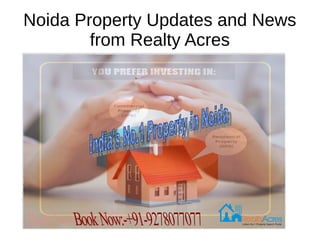 Noida Property Updates and News
from Realty Acres
 
