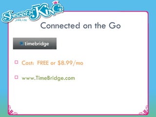 Connected on the Go Cost:  FREE or $8.99/mo  www.TimeBridge.com 