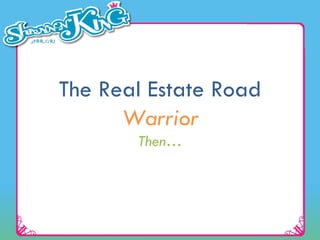 The Real Estate Road  Warrior Then… 