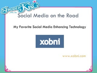 Social Media on the Road My Favorite Social Media Enhancing Technology www.xobni.com 