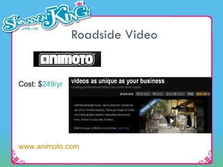 Roadside Video Cost: $ 249/yr www.animoto.com 