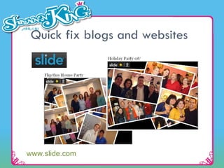 Quick fix blogs and websites www.slide.com 