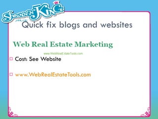 Quick fix blogs and websites Cost: See Website www.WebRealEstateTools.com   