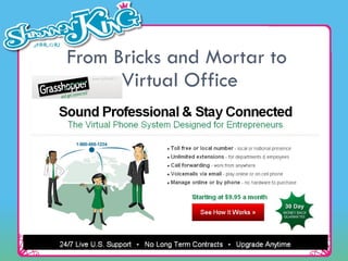 From Bricks and Mortar to  Virtual Office 