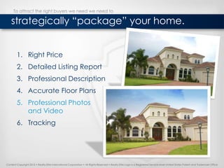 To attract the right buyers we need we need to

    strategically “package” your home.


        1. Right Price
        2....