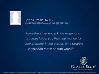 Johns Smith, Realtor
                                         email@RealtyEliteUSA.com | cel: 561-964-9566




           ...