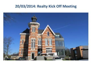 20/03/2014: Realty Kick Off Meeting
 
