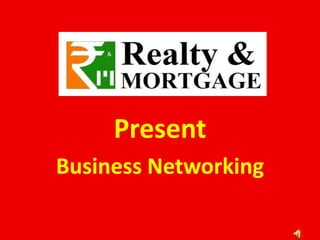 Present
Business Networking
 