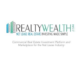 Commercial Real Estate Investment Platform and
Marketplace for the Net Lease Industry
 