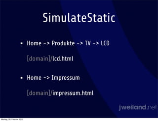 SimulateStatic
                    •      Home -> Produkte -> TV -> LCD

                           [domain]/lcd.html


                    •      Home -> Impressum

                           [domain]/impressum.html


Montag, 28. Februar 2011
 