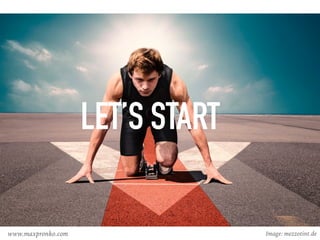 LET’S START
Image: mezzotint.dewww.maxpronko.com
 