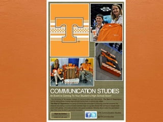 COMMUNICATION STUDIES
An Event Is Coming To Your Student’s High School Soon!
 The University of Tennessee College of Communication and Information, The Real UT Experience
will be visiting Knox County high schools during their in-school pep rallies.
The Real UT Experience is a group of individuals dedicated to showing potential students the
reasons why being a communication studies major is a gr eat choice! We will have a tailgate style
event with games, informational items, and guest speakers. Par ents, be on watch for permission
slips from your student’s guidance counselor.
                                                                UTK Communication Studies
     Visit Us Online
    cmst.cci.utk.edu                                            @UTKCommstudies
 
