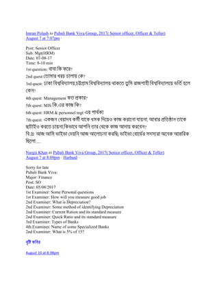 Imran Polash to Pubali Bank Viva Group, 2017( Senior officer, Officer & Teller)
August 7 at 7:07pm ·
Post: Senior Officer
Sub: Mgt(HRM)
Date: 07-08-17
Time: 8-10 min
1st question: ?
2nd quest: ?
3rd quest: ,
?
4th quest: Management ?
5th quest: MIS , ?
6th quest: HRM & personnel mgt
7th quest: ,
, ?
: : |
.....
Nargis Khan to Pubali Bank Viva Group, 2017( Senior officer, Officer & Teller)
August 7 at 8:09pm · Harbaid ·
Sorry for late
Pubali Bank Viva:
Major: Finance
Post: SO
Date: 05/08/2017
1st Examiner: Some Personal questions
1st Examiner: How will you measure good job
2nd Examiner: What is Depreciation?
2nd Examiner: Some method of identifying Depreciation
2nd Examiner: Current Ration and its standard measure
2nd Examiner: Quick Ratio and its standard measure
3rd Examiner: Types of Banks
4th Examiner: Name of some Specialized Banks
2nd Examiner: What is 5% of 15?
August 10 at 8:38pm
 