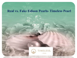 Real vs. Fake Edison Pearls- Timeless Pearl
 