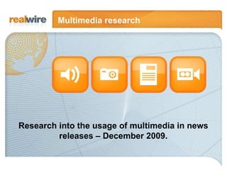 Research into the usage of multimedia in news releases – December 2009. Multimedia research 