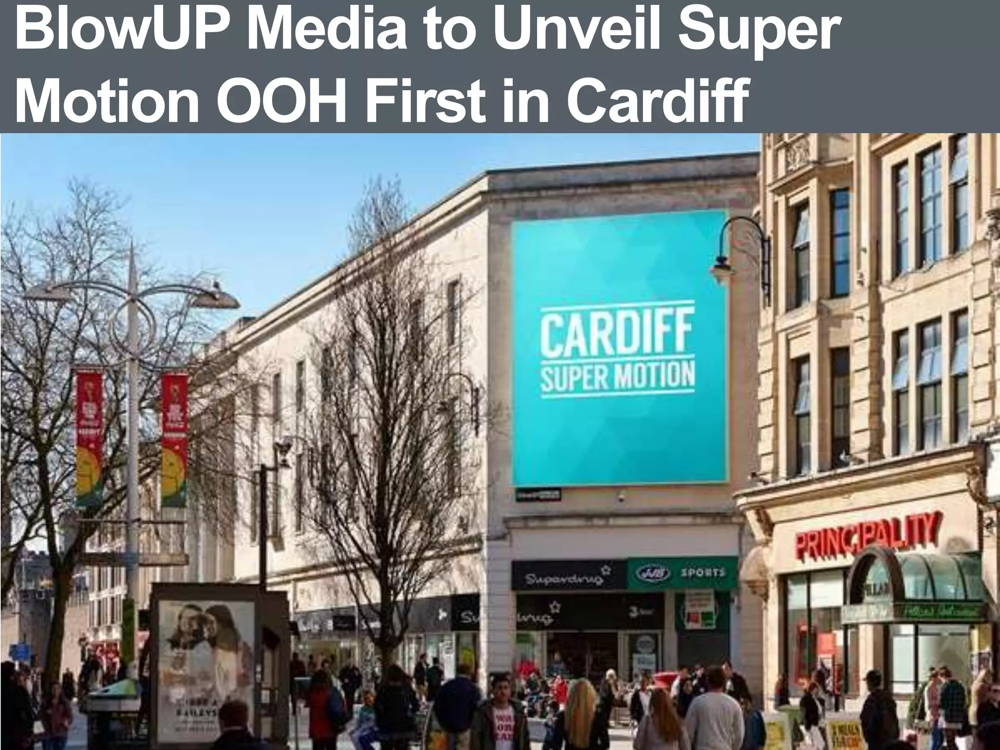 BlowUP Media to Unveil Super
Motion OOH First in Cardiff
 
