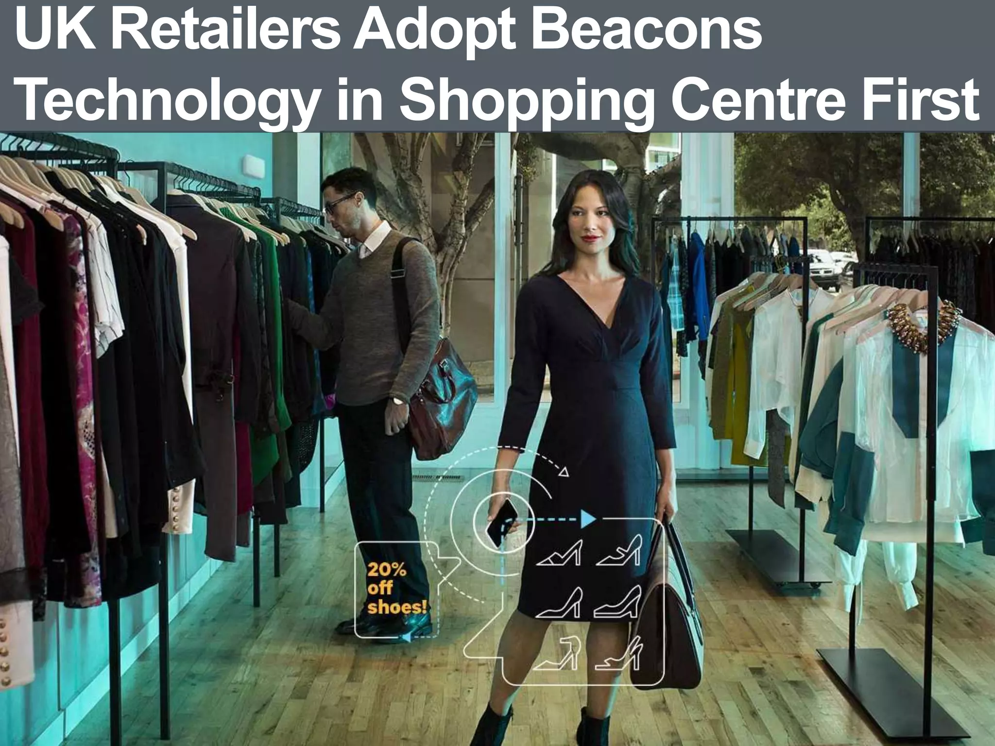 UK Retailers Adopt Beacons
Technology in Shopping Centre First
 