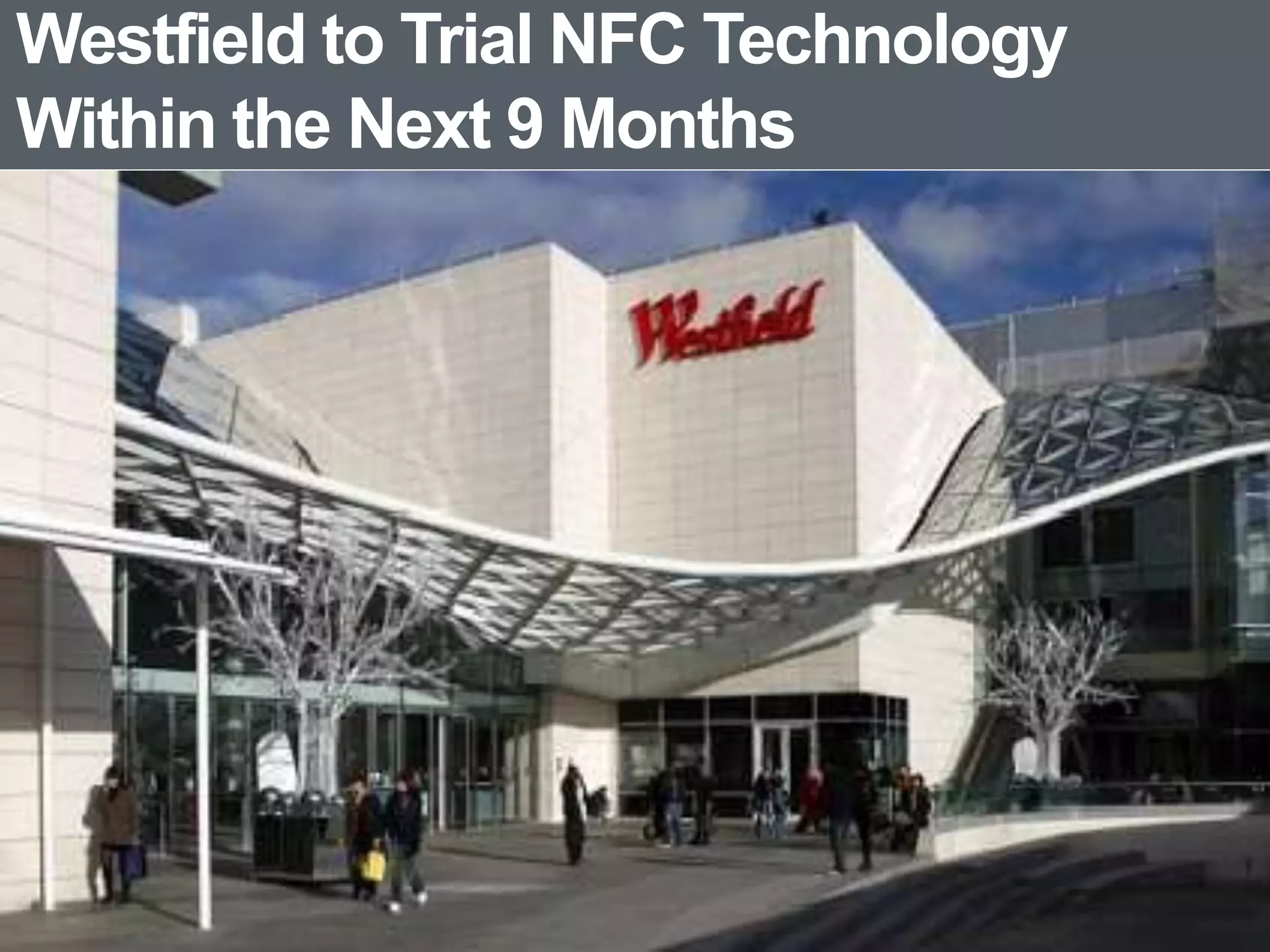 Westfield to Trial NFC Technology
Within the Next 9 Months
 