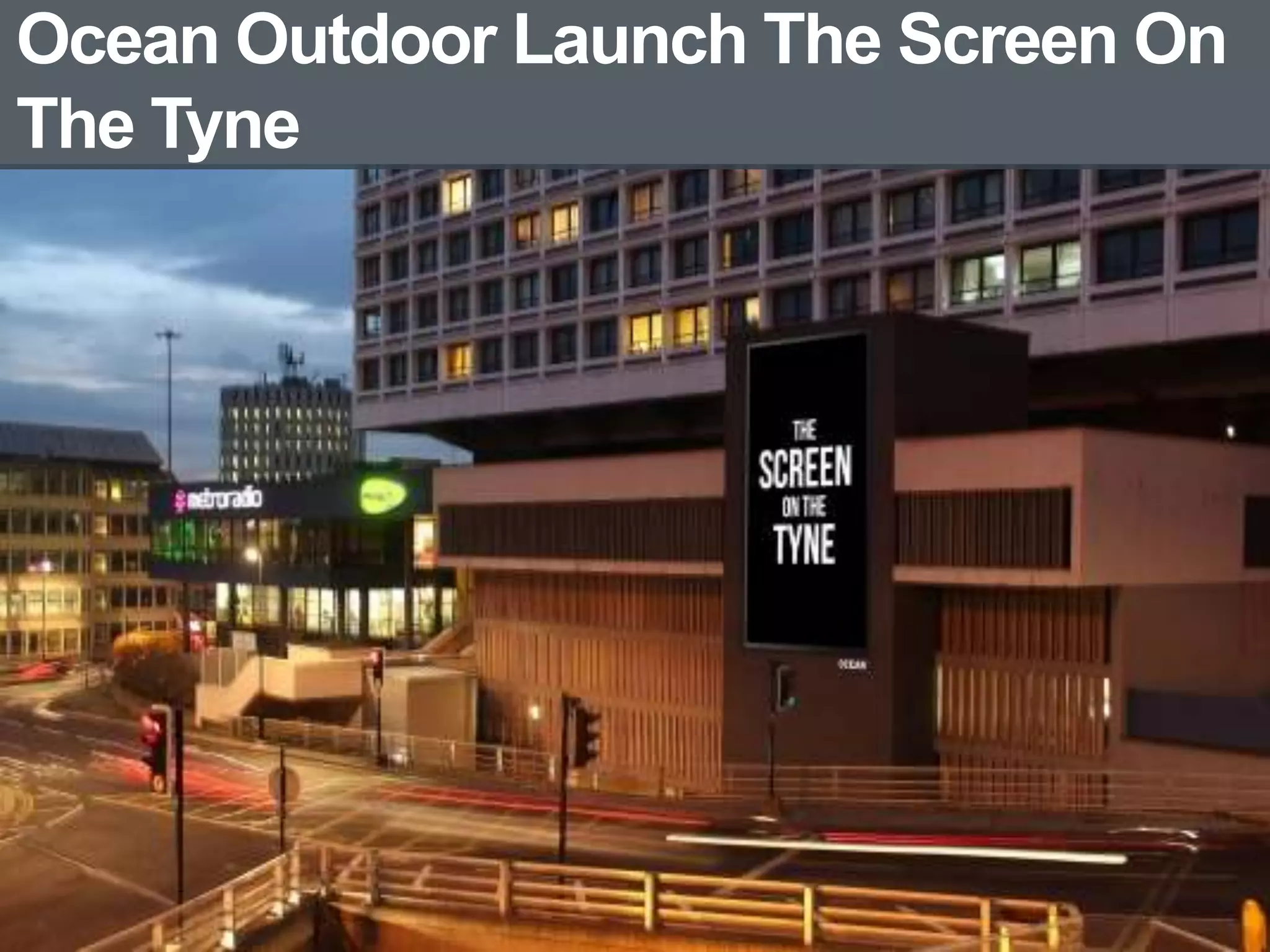 Ocean Outdoor Launch The Screen On
The Tyne
 
