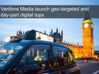 4/2/2015
Verifone Media launch geo-targeted and
day-part digital tops
 