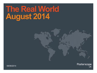 08/08/2014
The Real World
August 2014
 