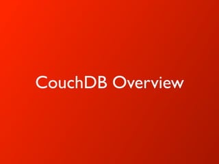 CouchDB Overview
 