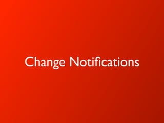 Change Notiﬁcations
 