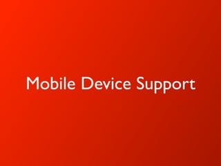 Mobile Device Support
 