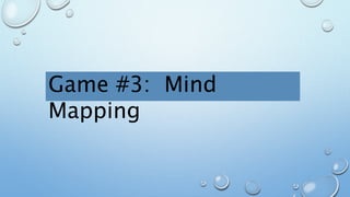Game #3: Mind
Mapping
 