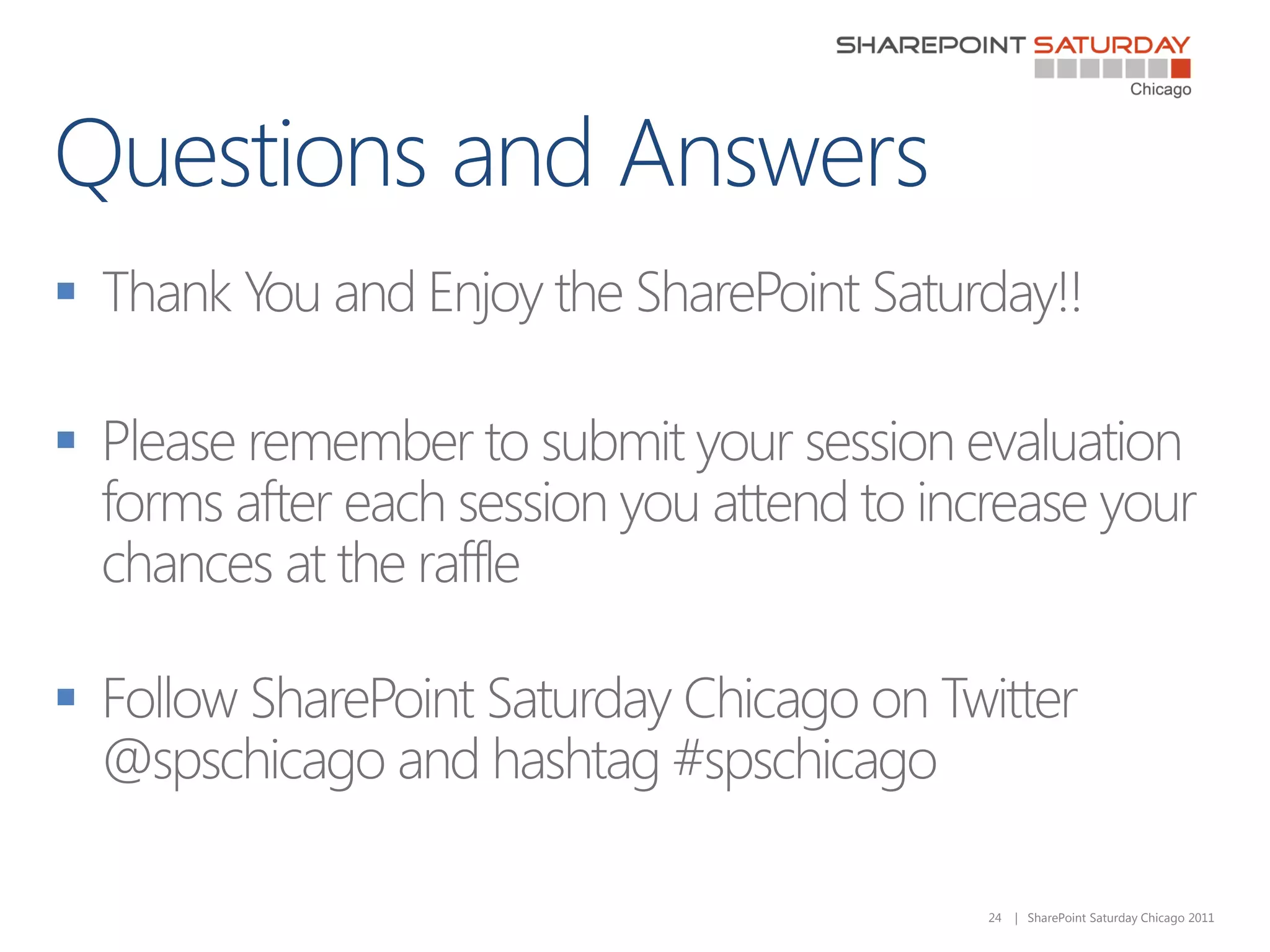 








    24   | SharePoint Saturday Chicago 2011
 