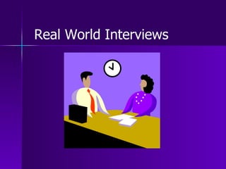 Real World Interviews 