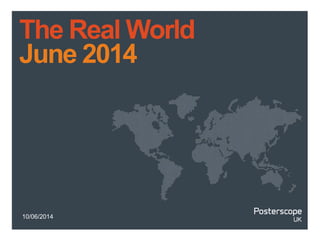 10/06/2014
The Real World
June 2014
 