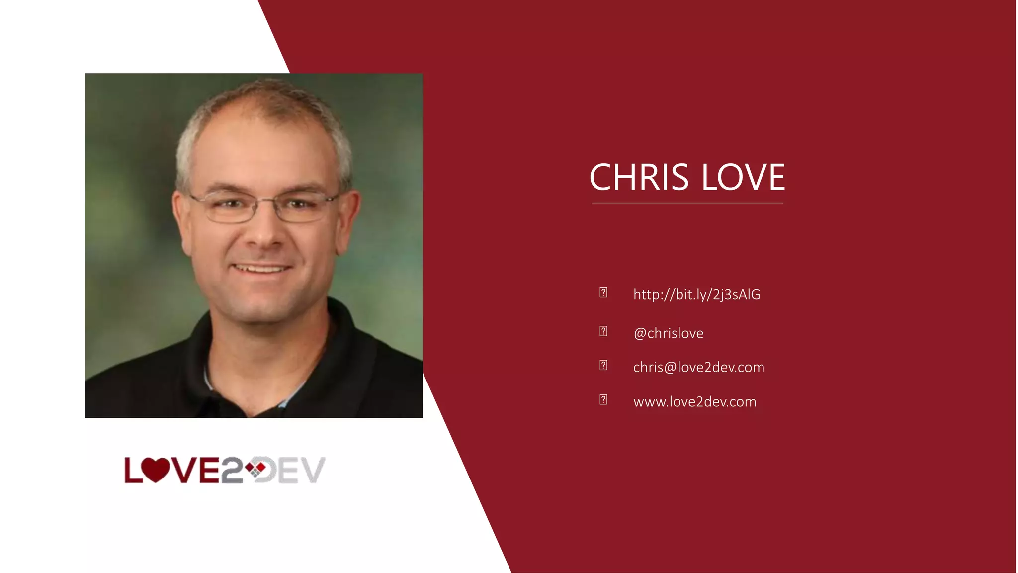 http://bit.ly/2j3sAlG
@chrislove
chris@love2dev.com
www.love2dev.com
CHRIS LOVE
 