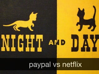 paypal vs netﬂix
 