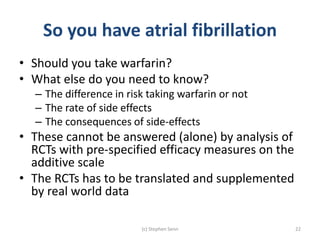 So you have atrial fibrillation
• Should you take warfarin?
• What else do you need to know?
– The difference in risk taki...