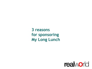 3 reasons  for sponsoring  My Long Lunch 
