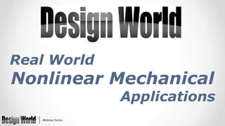 Real World

Nonlinear Mechanical

Applications

 