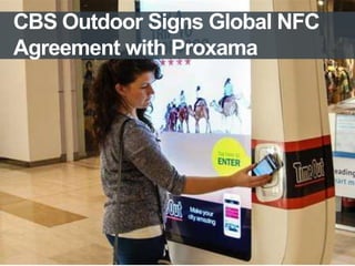 CBS Outdoor Signs Global NFC
Agreement with Proxama

11/4/2013

 