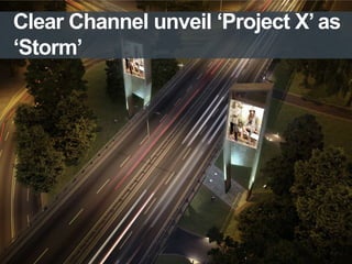 Clear Channel unveil ‘Project X’ as
‘Storm’

11/4/2013

 