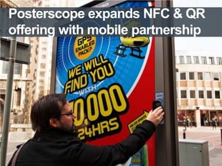 Posterscope expands NFC & QR
offering with mobile partnership

11/4/2013

 